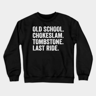 old school chokeslam tombstone last ride Crewneck Sweatshirt